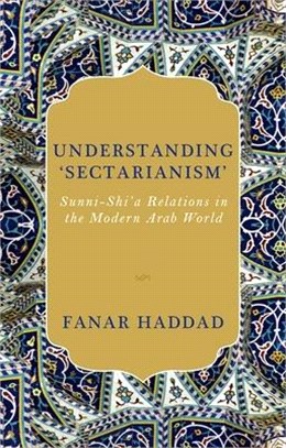 Understanding Sectarianism ― Sunni-shi'a Relationsin the Modern Arab World