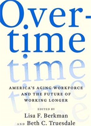 Overtime: America's Aging Workforce and the Future of Working Longer