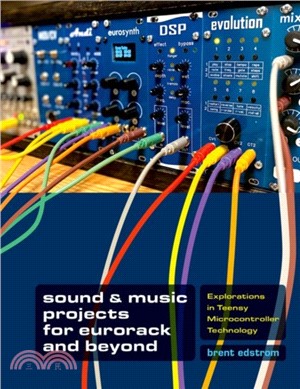 Sound & Music Projects for Eurorack and Beyond：Explorations in Teensy簧 Microcontroller Technology