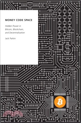 Money Code Space：Hidden Power in Bitcoin, Blockchain, and Decentralisation