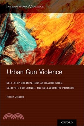 Urban Gun Violence: Self-Help Organizations as Healing Sites, Catalysts for Change, and Collaborative Partners