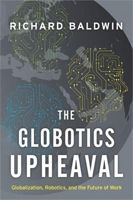 The Globotics Upheaval ― Globalization, Robotics, and the Future of Work