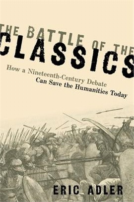 The Battle of the Classics ― How a Nineteenth-century Debate Can Save the Humanities Today