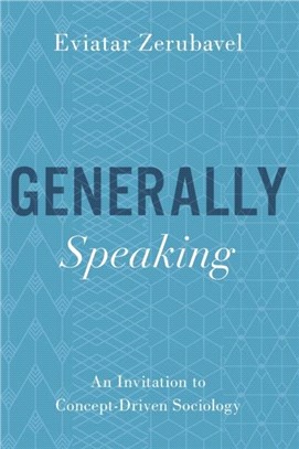 Generally Speaking：An Invitation to Concept-Driven Sociology