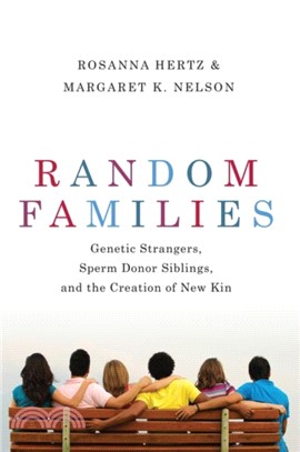 Random Families：Genetic Strangers, Sperm Donor Siblings, and the Creation of New Kin