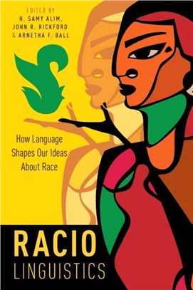 Raciolinguistics：How Language Shapes Our Ideas About Race