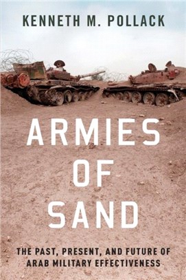 Armies of Sand：The Past, Present, and Future of Arab Military Effectiveness