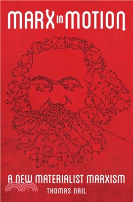 Marx in Motion：A New Materialist Marxism