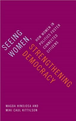 Seeing Women, Strengthening Democracy：How Women in Politics Foster Connected Citizens