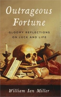 Outrageous Fortune ― Gloomy Reflections on Luck and Life