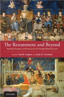The Restatement and Beyond：The Past, Present, and Future of U.S. Foreign Relations Law