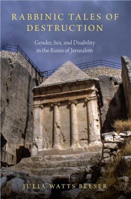 Rabbinic Tales of Destruction：Gender, Sex, and Disability in the Ruins of Jerusalem