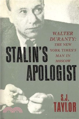 Stalin's Apologist：Walter Duranty: The New York Times's Man in Moscow