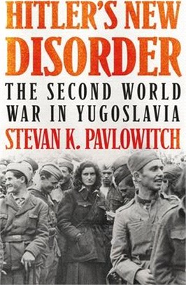 Hitler's New Disorder ― The Second World War in Yugoslavia