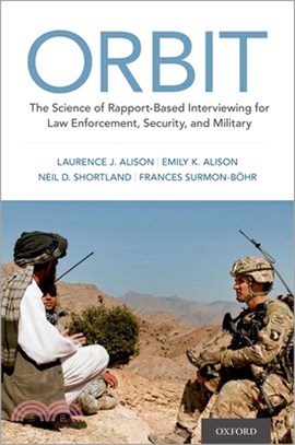 Orbit: The Science of Rapport-Based Interviewing for Law Enforcement, Security, and Military