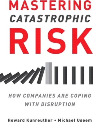 Mastering Catastrophic Risk：How Companies Are Coping with Disruption