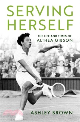 Serving Herself：The Life and Times of Althea Gibson