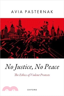 No Justice, No Peace：The Ethics of Violent Protests