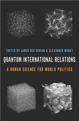 Quantum International Relations：A Human Science for World Politics
