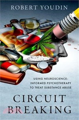 Circuit Breaking: Using Neuroscience-Informed Psychotherapy to Treat Substance Abuse