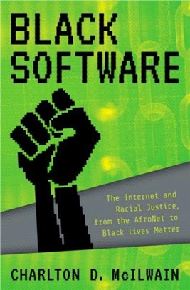 Black Software：The Internet & Racial Justice, from the AfroNet to Black Lives Matter