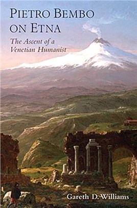 Pietro Bembo on Etna: The Ascent of a Venetian Humanist