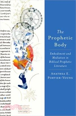 The Prophetic Body: Embodiment and Mediation in Biblical Prophetic Literature