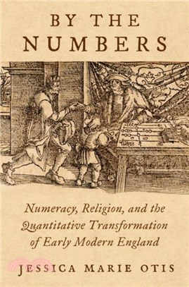 By the Numbers：Numeracy, Religion, and the Quantitative Transformation of Early Modern England