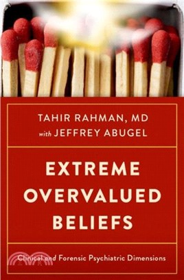 Extreme Overvalued Beliefs：Clinical and Forensic Psychiatric Dimensions