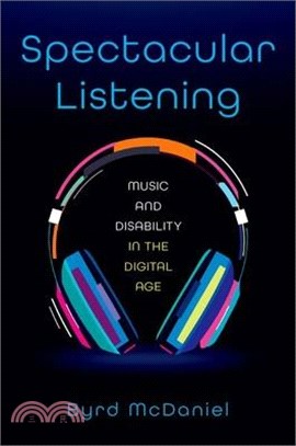 Spectacular Listening: Music and Disability in the Digital Age