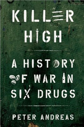 Killer High：A History of War in Six Drugs