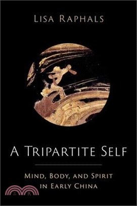 A Tripartite Self: Mind, Body, and Spirit in Early China