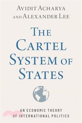 The Cartel System of States: An Economic Theory of International Politics