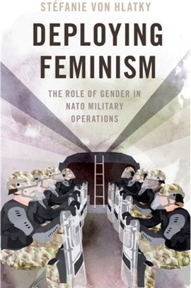 Deploying Feminism：The Role of Gender in NATO Military Operations