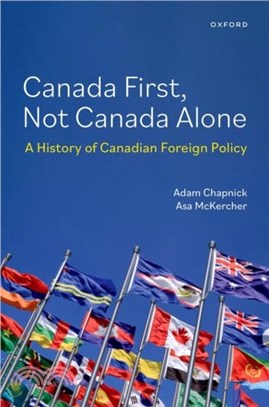 Canada First, Not Canada Alone：A History of Canadian Foreign Policy