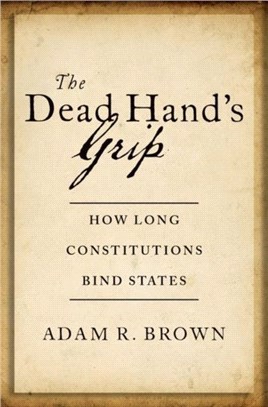 The Dead Hand's Grip：How Long Constitutions Bind States