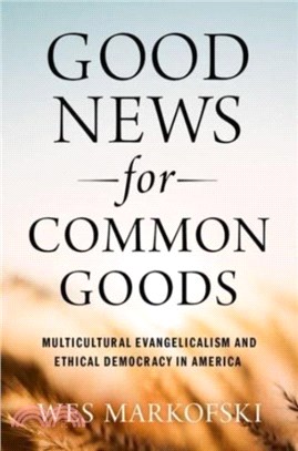 Good News for Common Goods：Multicultural Evangelicalism and Ethical Democracy in America