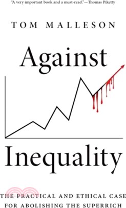 Against Inequality：The Practical and Ethical Case for Abolishing the Superrich
