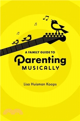 A Family Guide to Parenting Musically