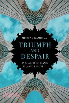 Triumph and Despair: In Search of Iran's Islamic Republic