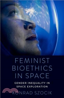 Feminist Bioethics in Space：Gender Inequality in Space Exploration