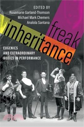 Freak Inheritance: Eugenics and Extraordinary Bodies in Performance