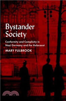Bystander Society：Conformity and Complicity in Nazi Germany and the Holocaust
