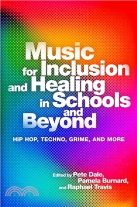 Music for Inclusion and Healing in Schools and Beyond：Hip Hop, Techno, Grime, and More