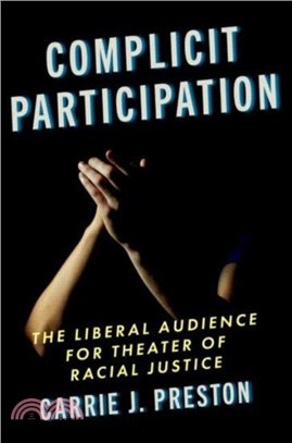 Complicit Participation：The Liberal Audience for Theater of Racial Justice