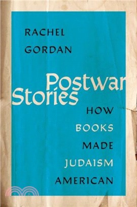 Postwar Stories：How Books Made Judaism American