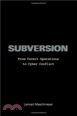 Subversion：From Covert Operations to Cyber Conflict