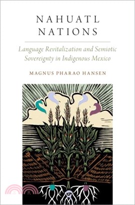 Nahuatl Nations：Language Revitalization and Semiotic Sovereignty in Indigenous Mexico