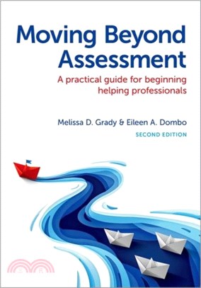 Moving Beyond Assessment：A Practical Guide For Beginning Helping Professionals, Second Edition