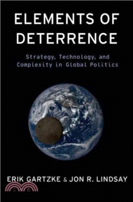 Elements of Deterrence：Strategy, Technology, and Complexity in Global Politics